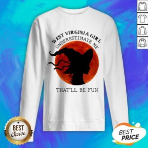 Alternative view of West Virginia Girl Underestimate Me That'll Be Fun Shirt