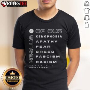 Original Silent Planet Heal Us Of Our Xenophobia Apathy Fear Greed Fascism Racism Charity T-Shirt