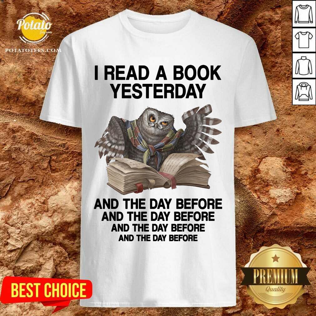 Owl I Read A Book Yesterday And The Day Before Shirt