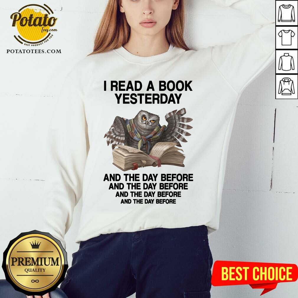 Owl I Read A Book Yesterday And The Day Before Shirt - Image 4