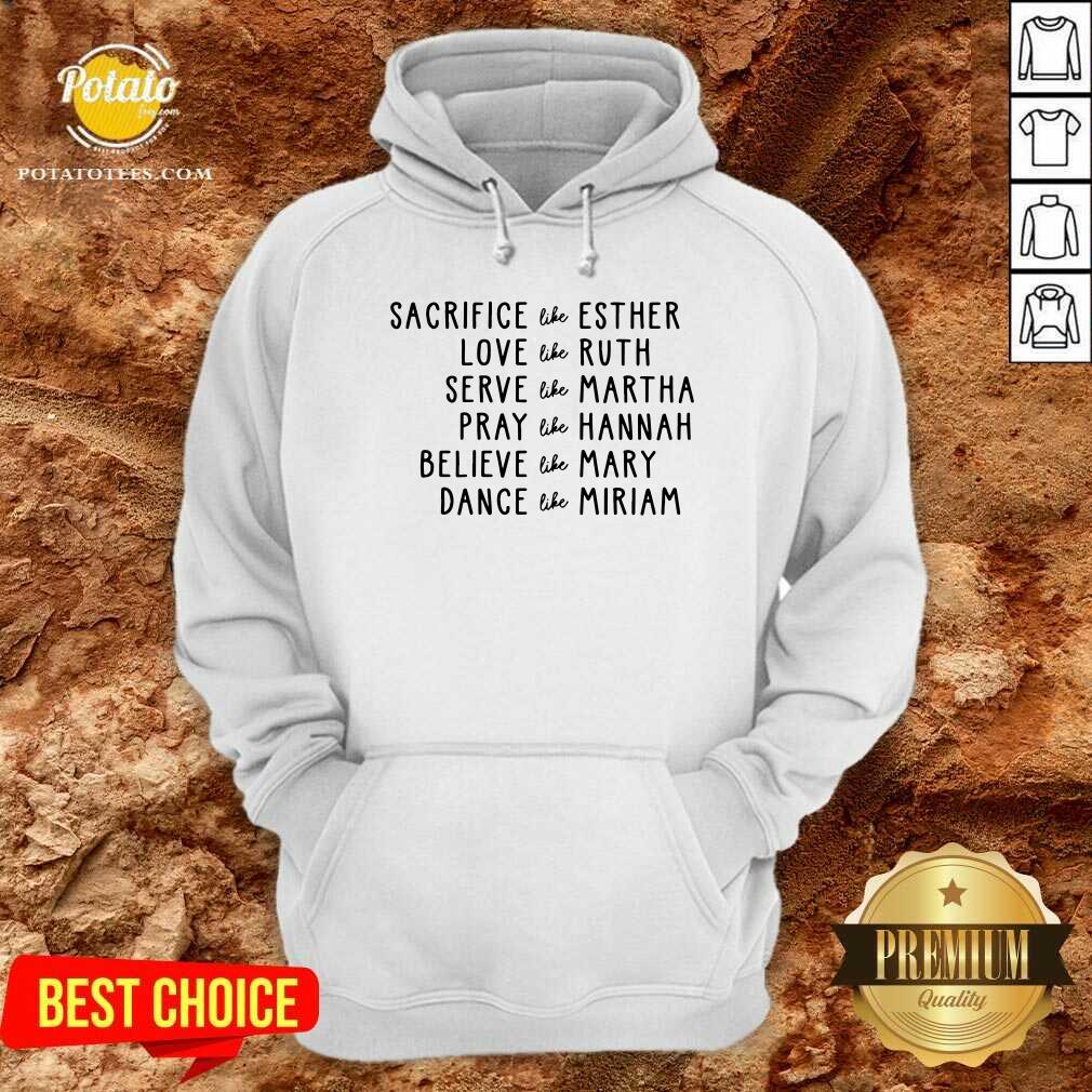 Sacrifice Like Esther Love Like Ruth Serve Like Martha Shirt - Image 5