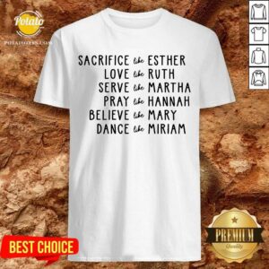 Sacrifice Like Esther Love Like Ruth Serve Like Martha Shirt