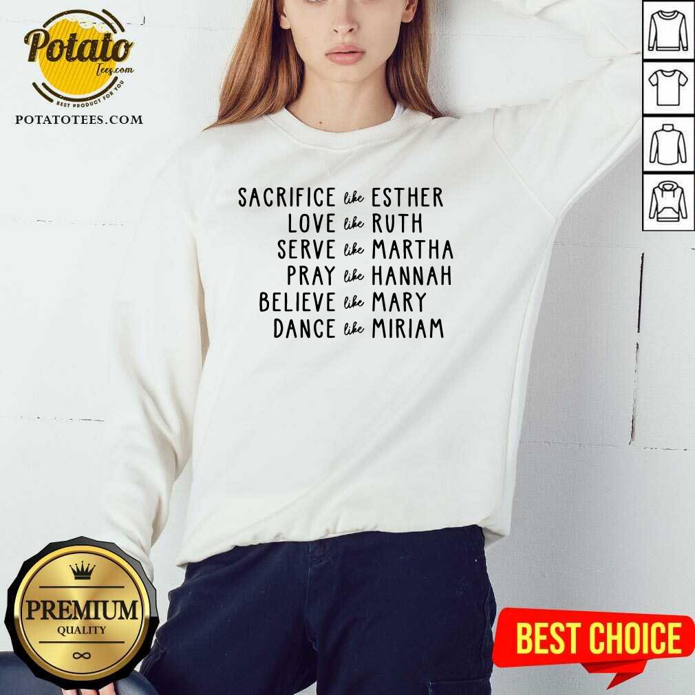 Sacrifice Like Esther Love Like Ruth Serve Like Martha Shirt - Image 4
