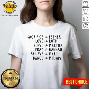 Alternative view of Sacrifice Like Esther Love Like Ruth Serve Like Martha Shirt