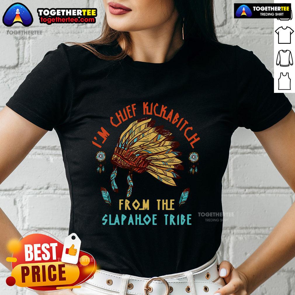 Top I'm Chief Kickabitch From The Slapahoe Tribe Vintage T-Shirt - Image 3