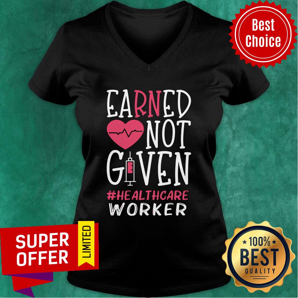 Earned Not Given Healthcare Worker Nurse Heart Shirt - Image 3