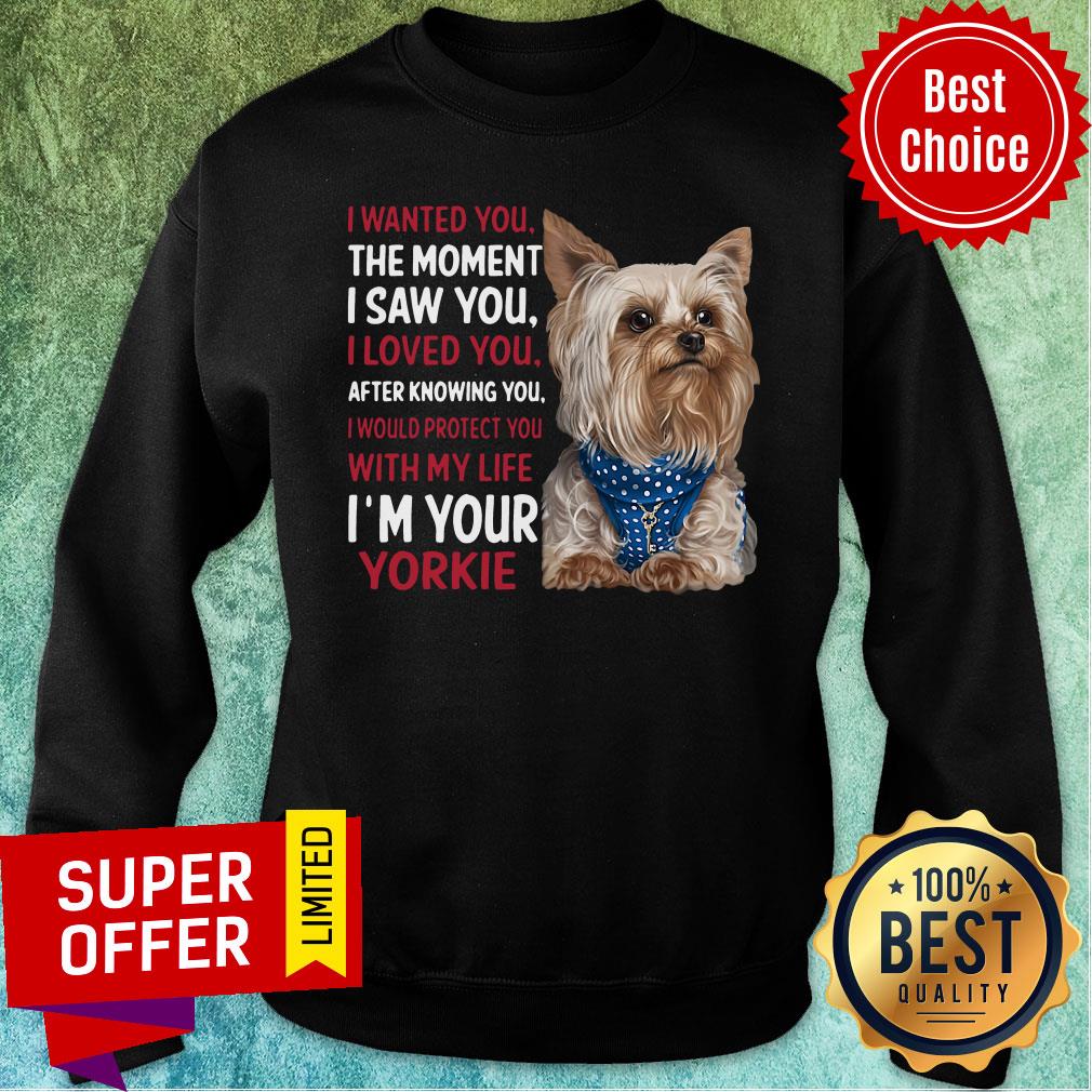 Dog Yorkie Wanted I Wanted You The Moment I Saw You I Loved You After Knowing You Shirt - Image 5