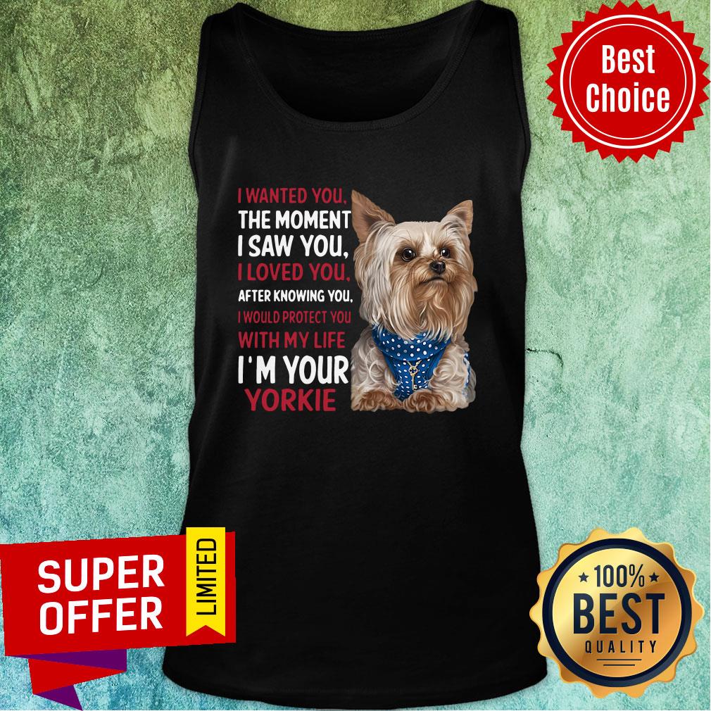 Dog Yorkie Wanted I Wanted You The Moment I Saw You I Loved You After Knowing You Shirt - Image 4