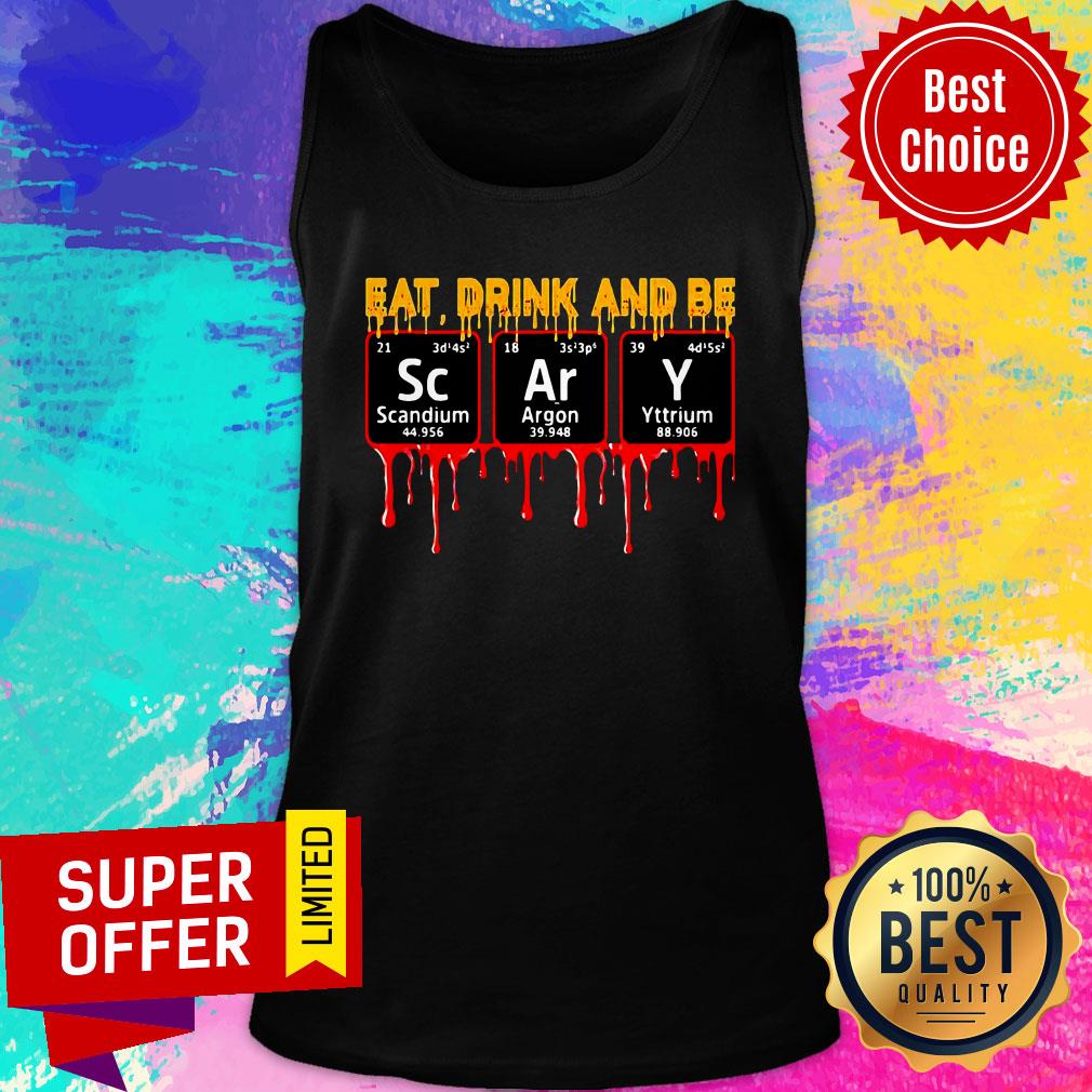 Eat Drink And Be Scary Scandium Argon Yttrium Shirt - Image 3