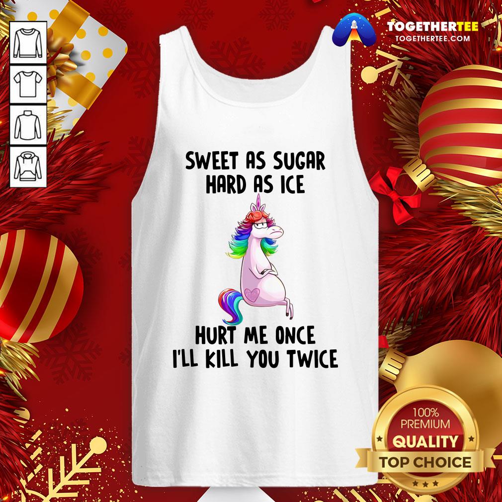 Premium Unicorns Sweet As Sugar Hard As Ice Hurt Me Once I'll Kill You Twice Shirt - Image 3