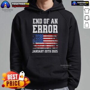 Alternative view of Top End Of An Error Inauguration Day Flag USA January 20th 2025 T-Shirt