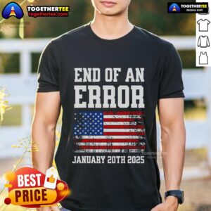 Top End Of An Error Inauguration Day Flag USA January 20th 2025 T-Shirt