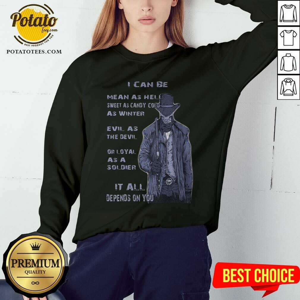 I Can Be Mean As Hell Or Sweet As Candy Shirt - Image 5