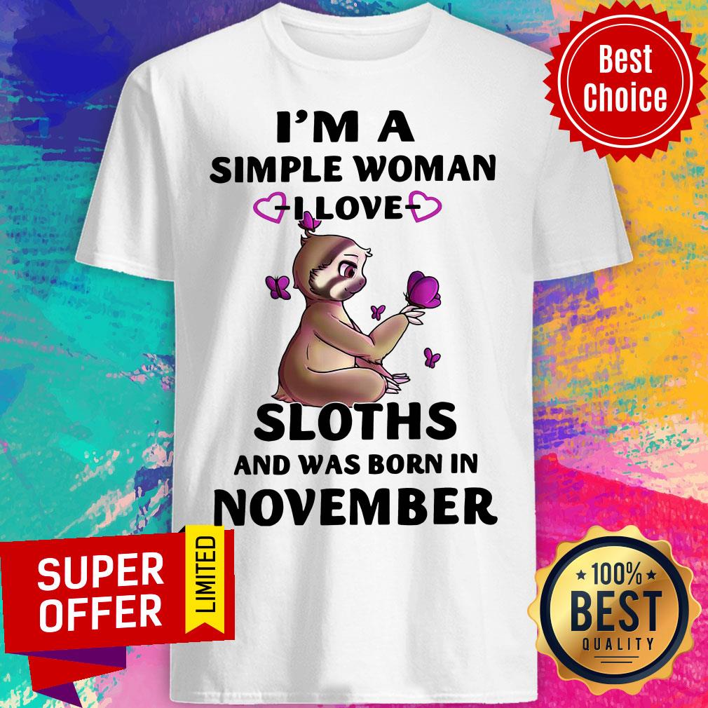 I’m A Simple Woman I Love Sloths And Was Born In November Shirt