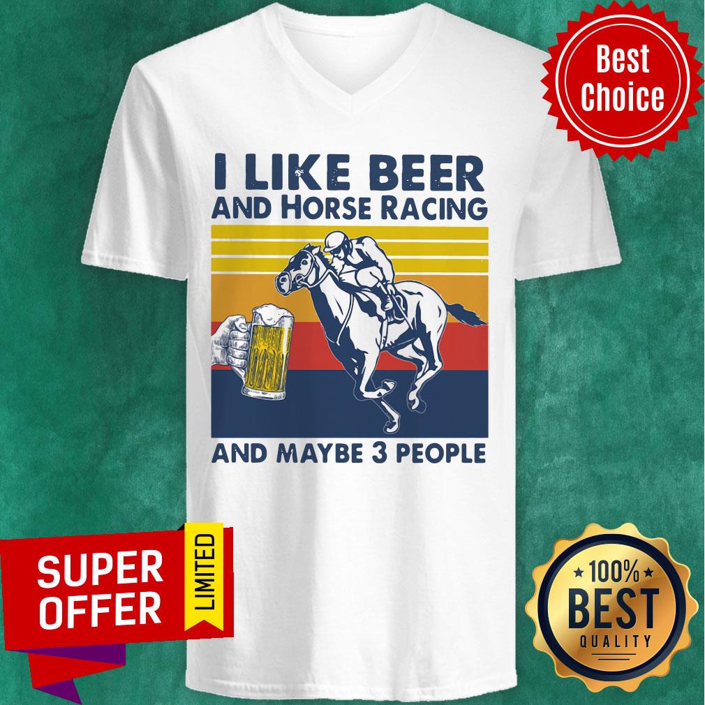 Premium I Like Beer And Horse Racing And Maybe 3 People Vintage Shirt - Image 5