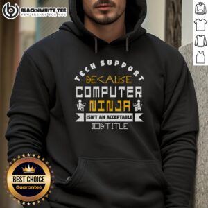 Alternative view of Good Tech Support Becasue Computer Ninja Isn't An Acceptable Job Title T-Shirt