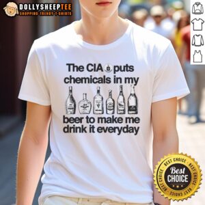 Awesome The CIA Puts Chemicals In My Wir Beer To Make Me Drink It Everyday Vintage T-Shirt