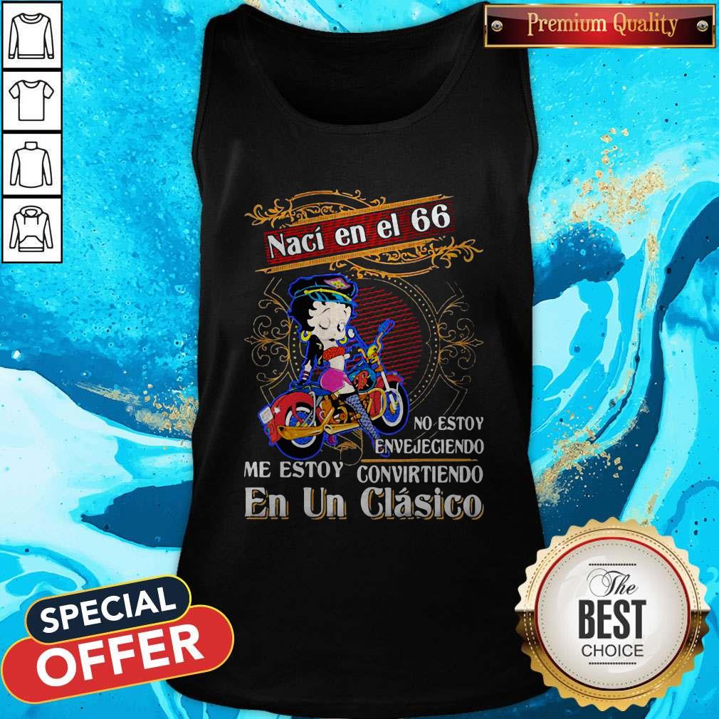 Betty Boop Naci En El 66 No Estoy Envejeciendo Me Story Convirteiendo En Un Clasico Shirt - Image 3