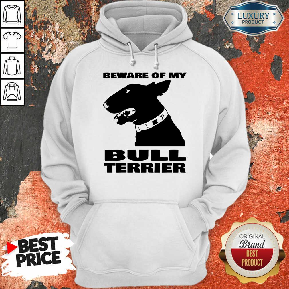 Beware Of My Bull Terrier Shirt - Image 4