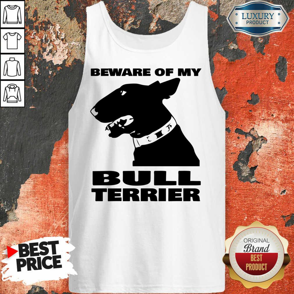 Beware Of My Bull Terrier Shirt - Image 2