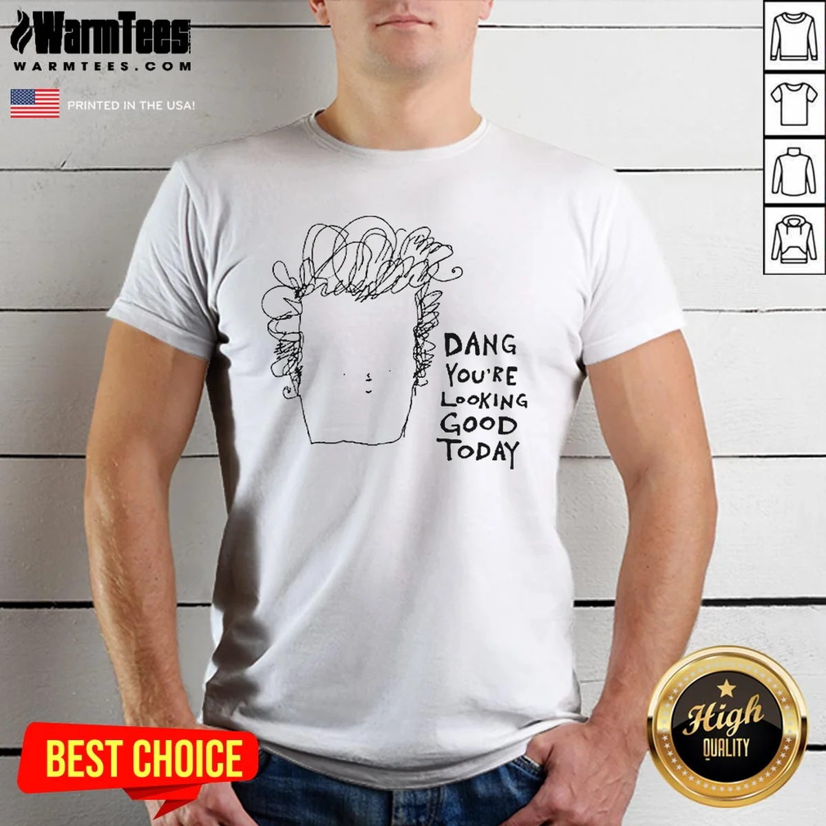 Original Man Dang Youre Looking Good Today Shirt