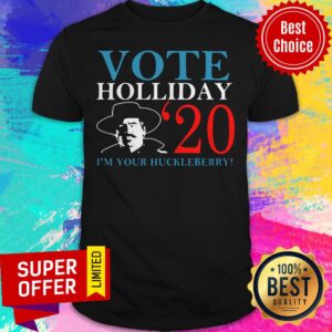 Nice Vote Holliday 2020 I’m Your Huckleberry Shirt