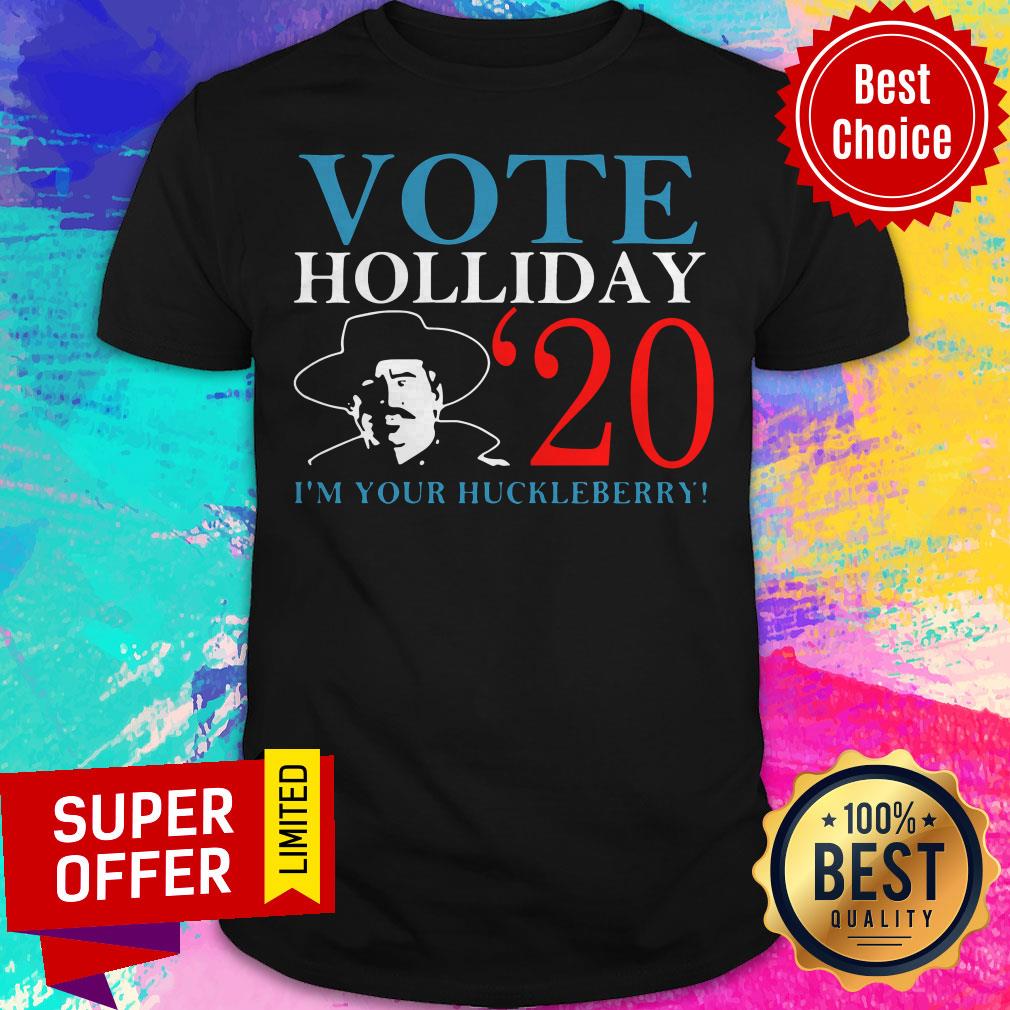 Nice Vote Holliday 2020 I’m Your Huckleberry Shirt