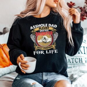 Alternative view of Asshole Dad And Smartass Daughter Best Friend For Life Daddy Shirt
