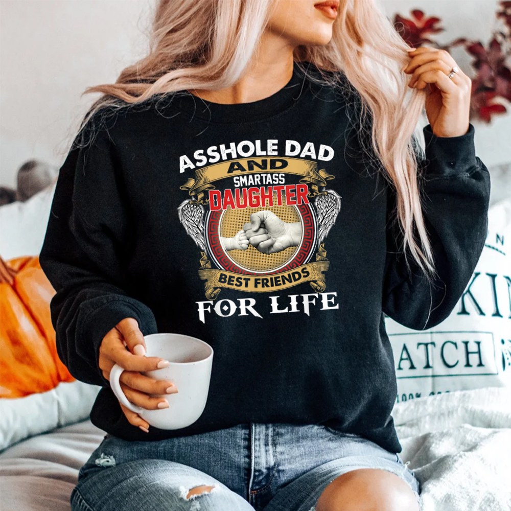 Asshole Dad And Smartass Daughter Best Friend For Life Daddy Shirt - Image 2