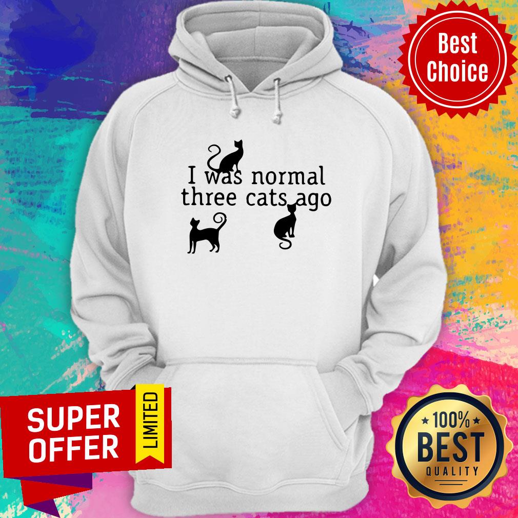 I Was Normal 3 Cats Ago Hilarious Cat Shirt - Image 5