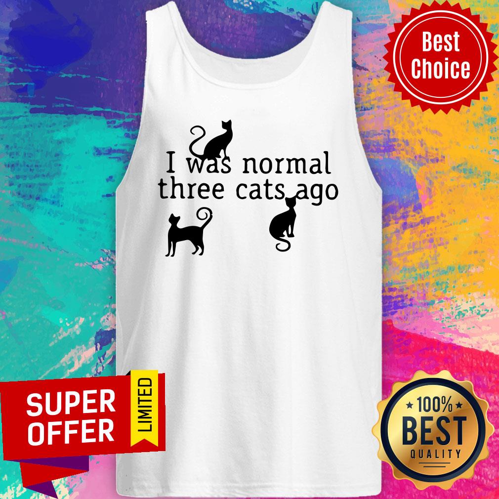 I Was Normal 3 Cats Ago Hilarious Cat Shirt - Image 3