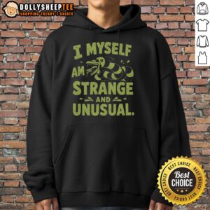 Alternative view of Good I Myself Am Strange And Unusual T-Shirt