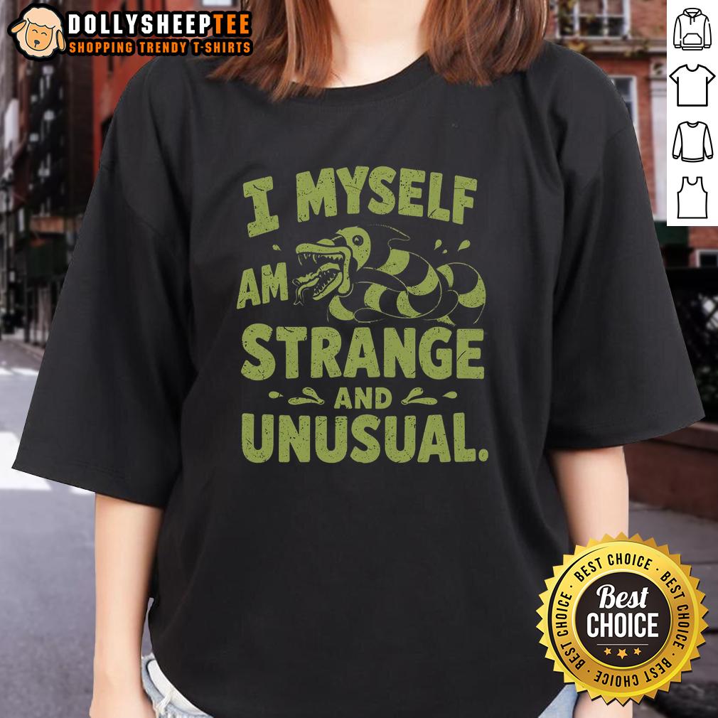 Good I Myself Am Strange And Unusual T-Shirt - Image 3