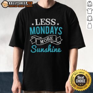 Happy Less Mondays More Sunshine T-Shirt