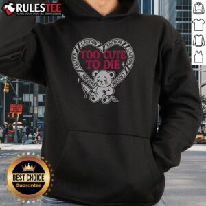 Alternative view of Pretty Caution Too Cute To Die Bear T-Shirt