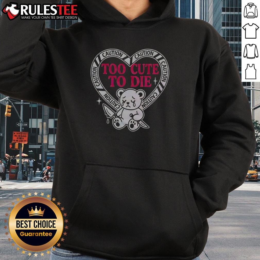 Pretty Caution Too Cute To Die Bear T-Shirt - Image 2