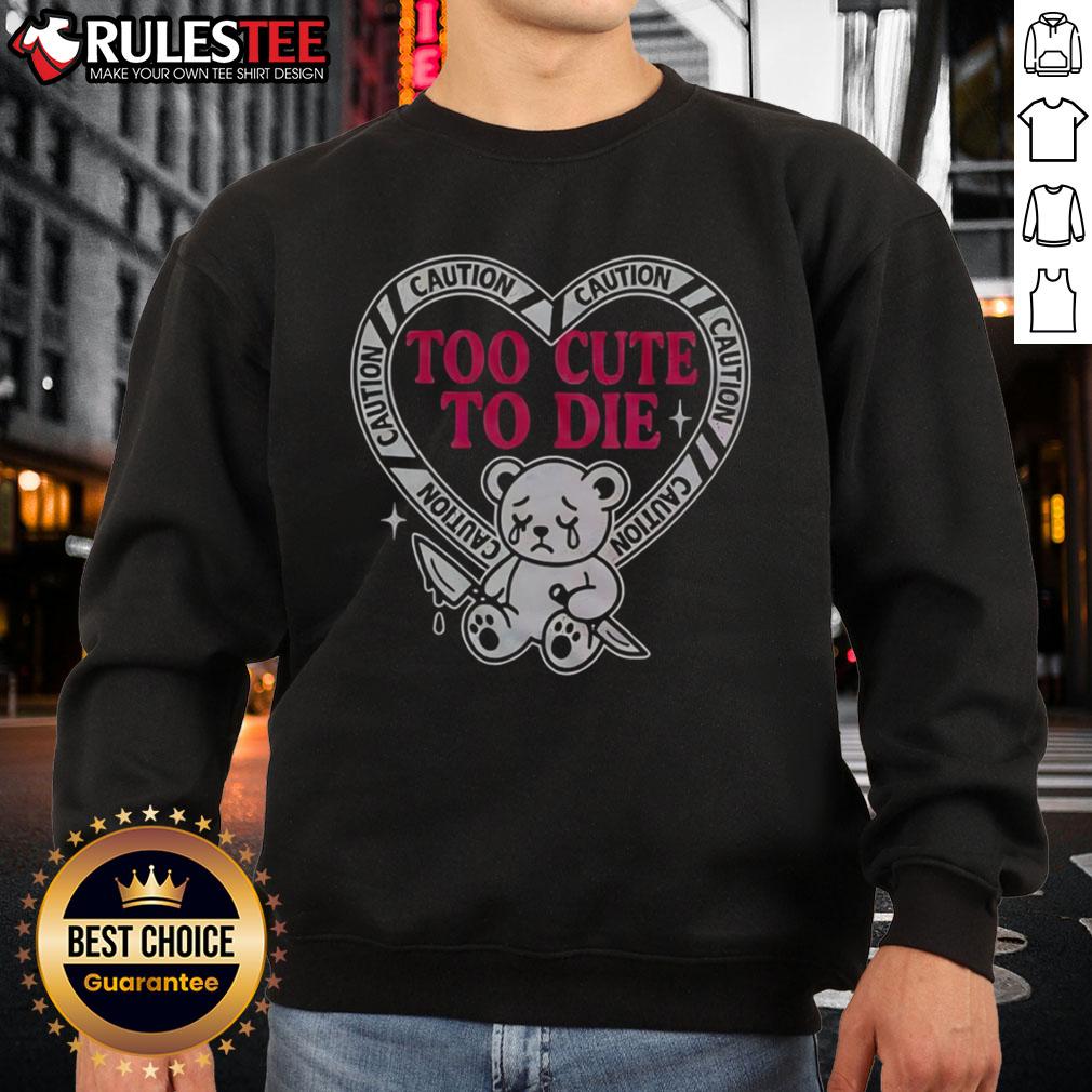 Pretty Caution Too Cute To Die Bear T-Shirt - Image 5