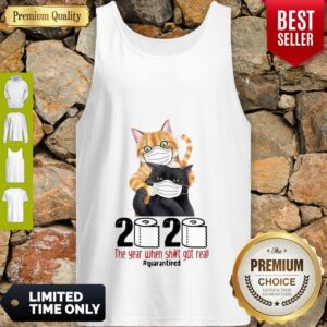 Alternative view of Cats 2020 The Year When Shit Got Real #Quarantined COVID-19 Shirt