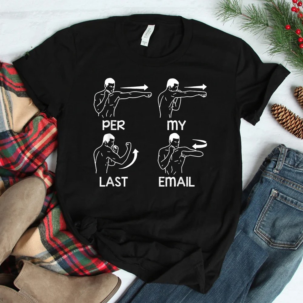 Per My Last Email Funny Men Costumed Shirt