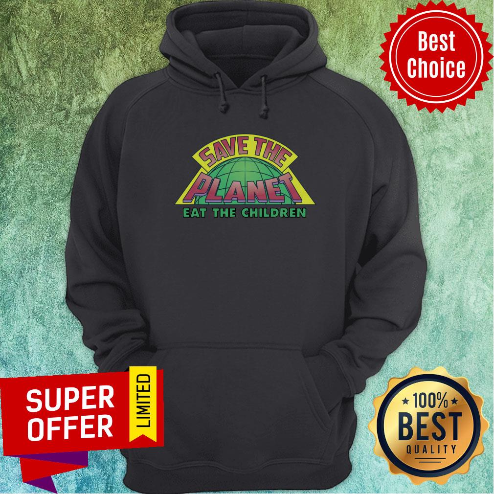 Eat The Children V2 Save The Planet Shirt - Image 2