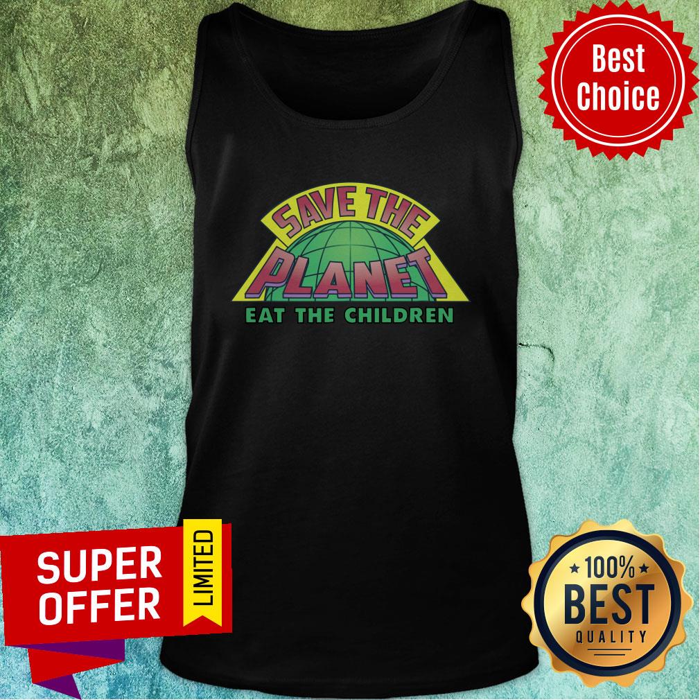 Eat The Children V2 Save The Planet Shirt - Image 4