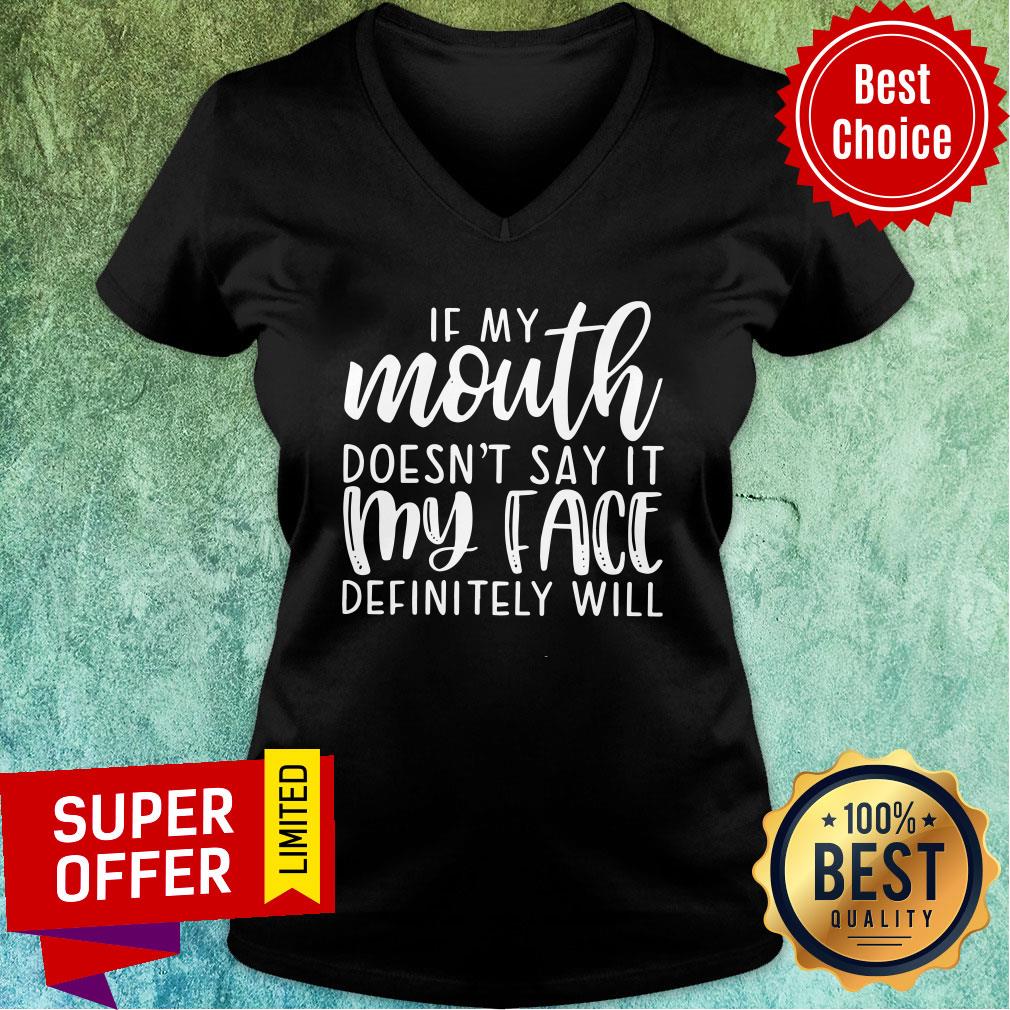 Funny If My Mouth Doesn’t Say It My Face Definitely Will Shirt - Image 3