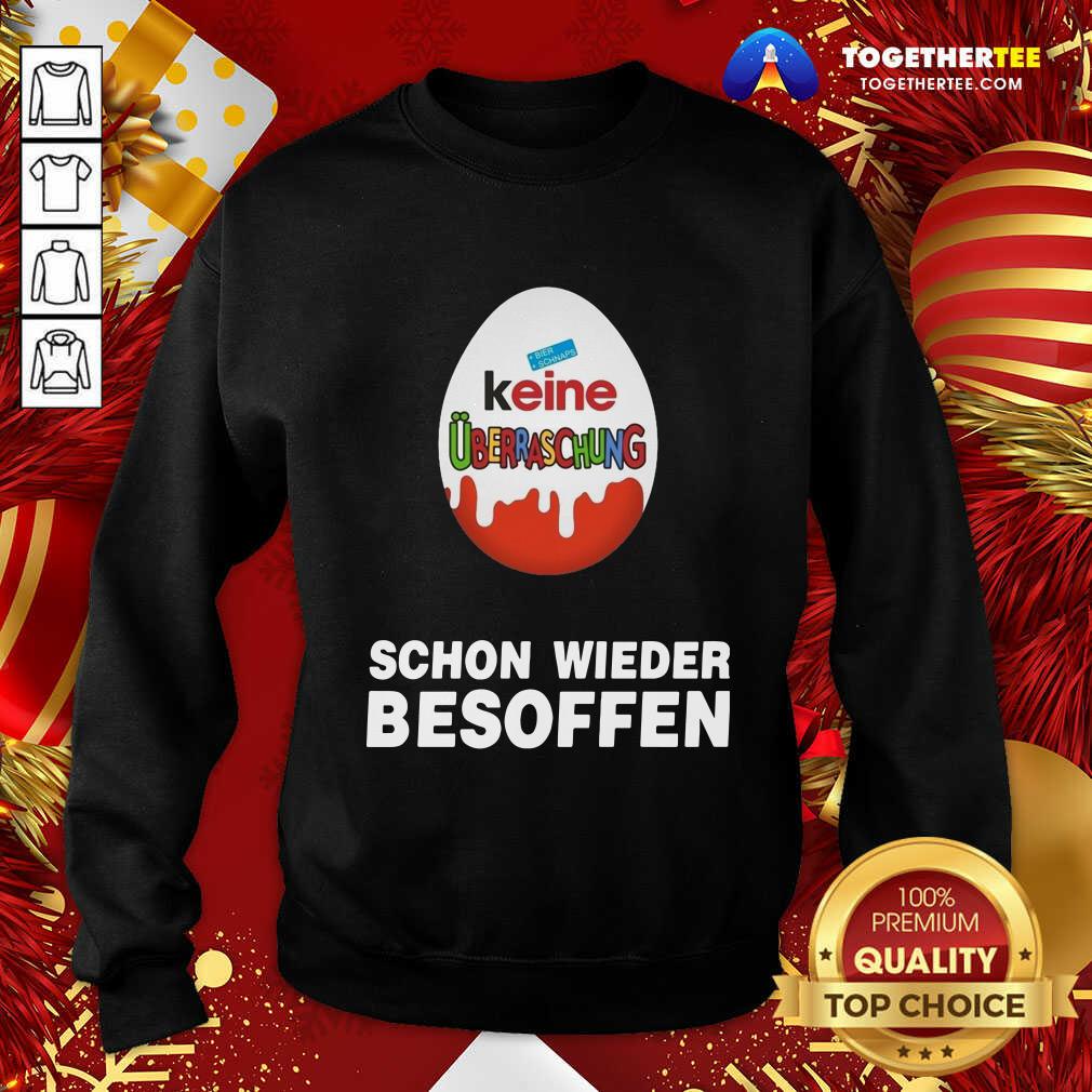 Nice Keine Uberraschung Schon Wieder Besoffen Shirt - Image 4