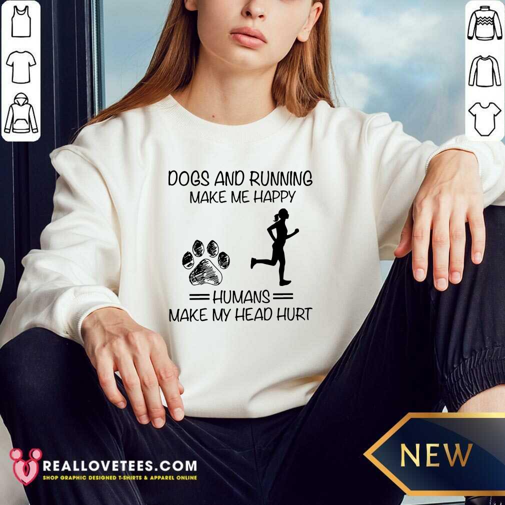 Dogs And Running Humans Make My Head Hurt Shirt - Image 5