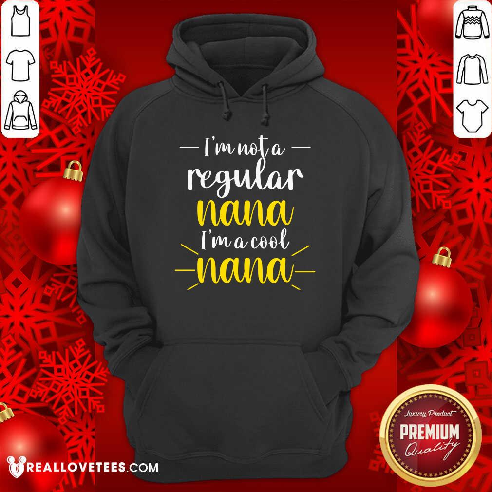 Im Not A Regular Nana Im A Cool Nana Shirt - Image 2
