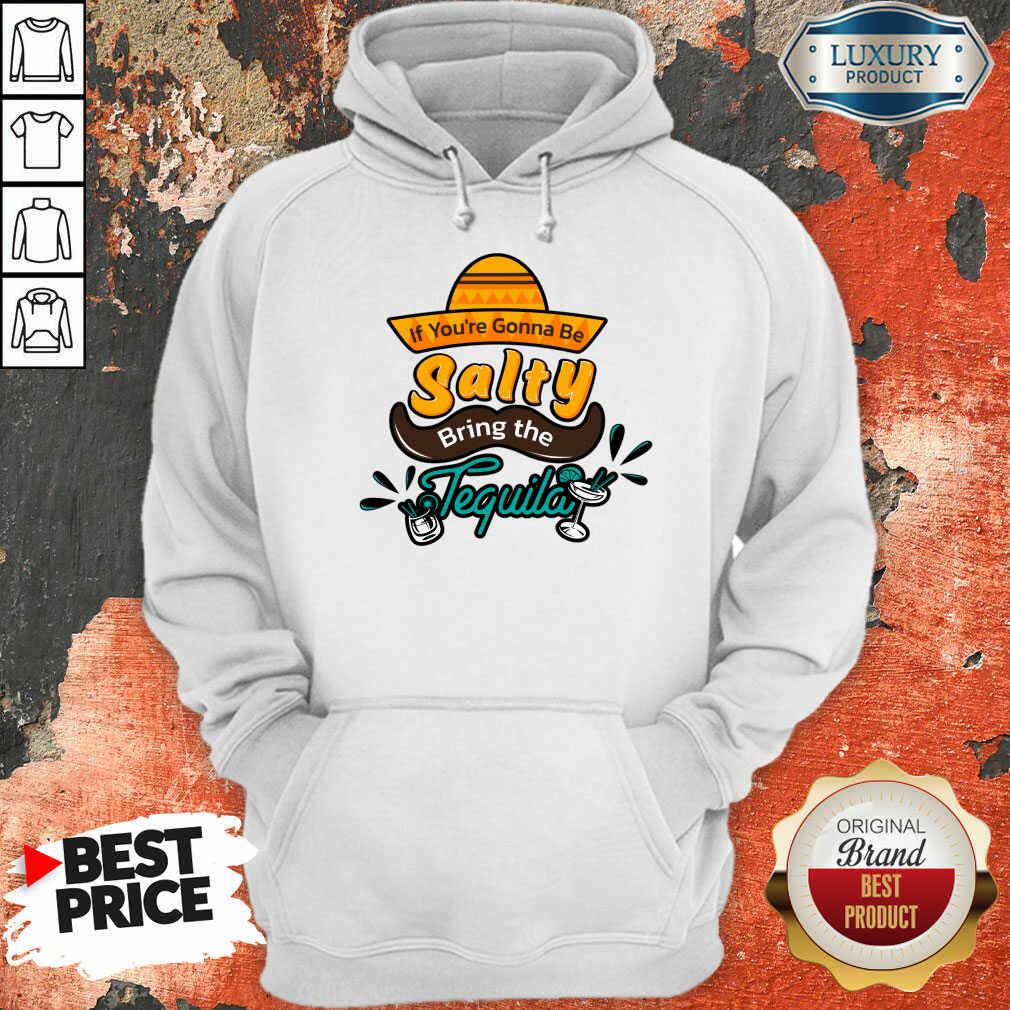 If You're Gonna Be Salty Bring The Tequila Shirt - Image 4