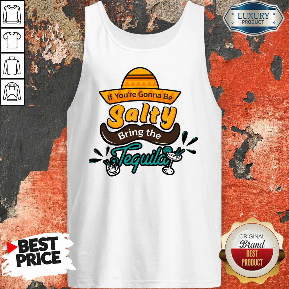 If You're Gonna Be Salty Bring The Tequila Shirt - Image 2