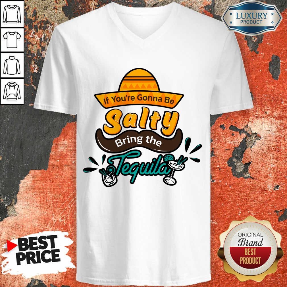 If You're Gonna Be Salty Bring The Tequila Shirt - Image 5