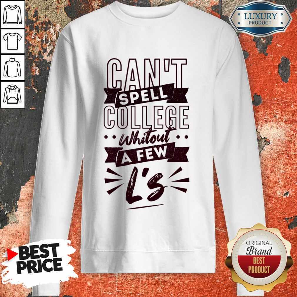 Can't Spell College Whitout A Fen L'S Shirt - Image 2