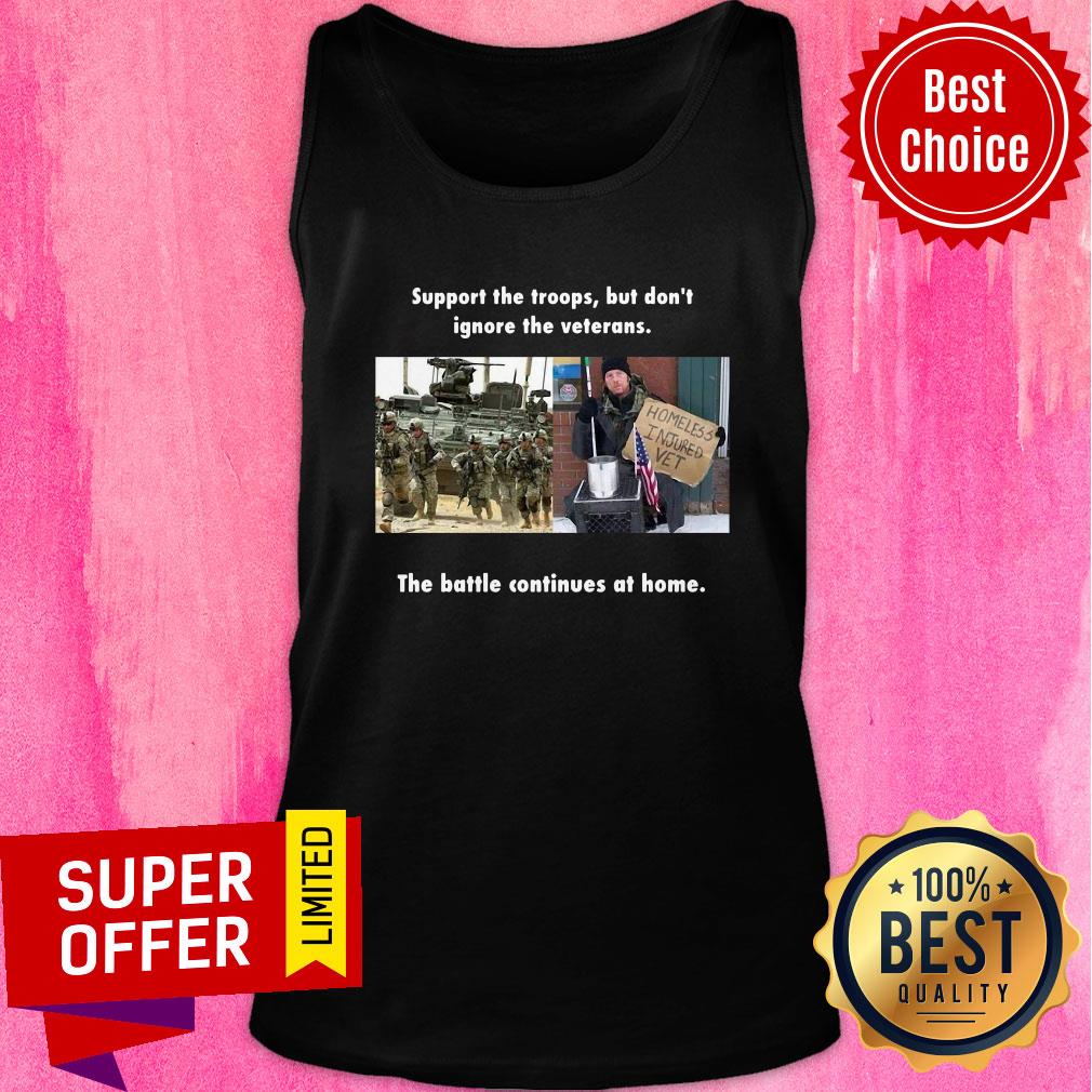 Support The Troops But Don't Ignore The Veterans The Battle Continues At Home Shirt - Image 4